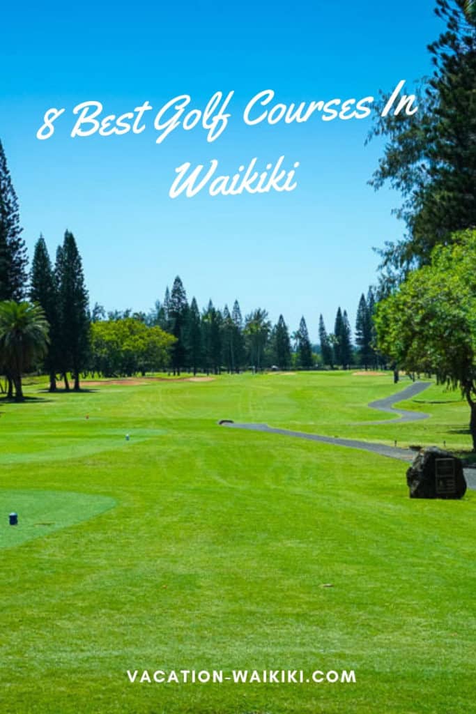 Discover the 8 Best Golf Courses Near Waikiki Vacation Waikiki